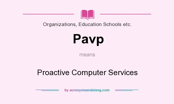 What does Pavp mean? It stands for Proactive Computer Services