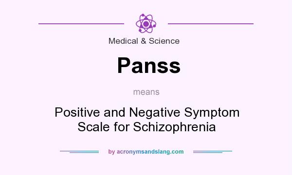What does Panss mean? It stands for Positive and Negative Symptom Scale for Schizophrenia
