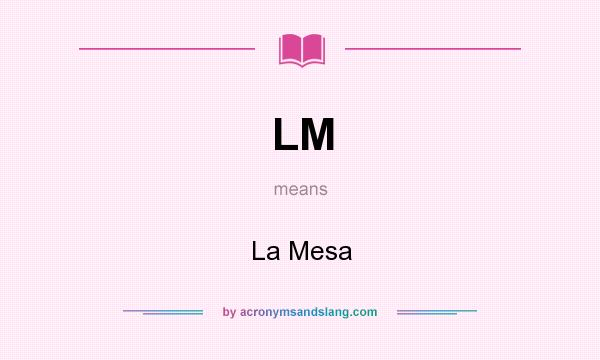 What does LM mean? It stands for La Mesa