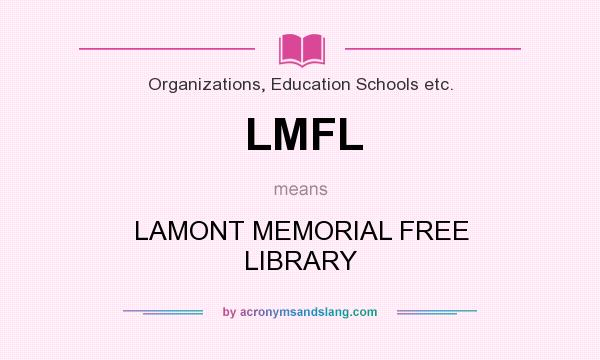 What does LMFL mean? It stands for LAMONT MEMORIAL FREE LIBRARY