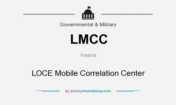 What does LMCC mean? It stands for LOCE Mobile Correlation Center