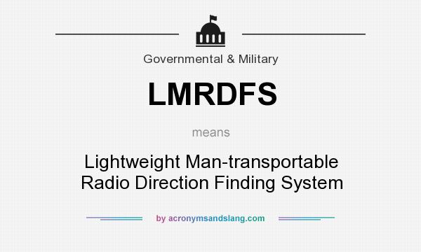What does LMRDFS mean? It stands for Lightweight Man-transportable Radio Direction Finding System