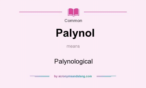 What does Palynol mean? It stands for Palynological