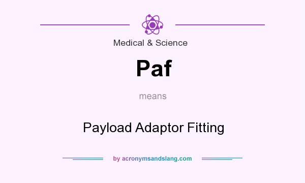 What does Paf mean? It stands for Payload Adaptor Fitting