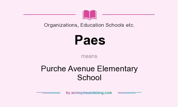 What does Paes mean? It stands for Purche Avenue Elementary School
