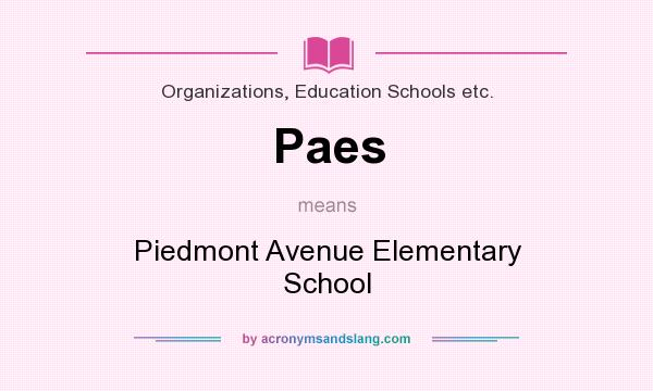 What does Paes mean? It stands for Piedmont Avenue Elementary School