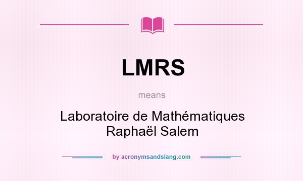 What does LMRS mean? It stands for Laboratoire de Mathématiques Raphaël Salem