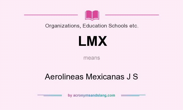 What does LMX mean? It stands for Aerolineas Mexicanas J S