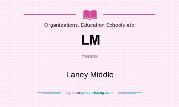 What does LM mean? It stands for Laney Middle
