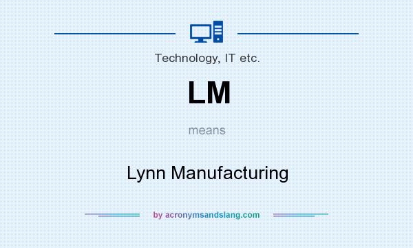 What does LM mean? It stands for Lynn Manufacturing