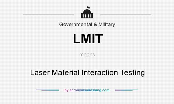 What does LMIT mean? It stands for Laser Material Interaction Testing