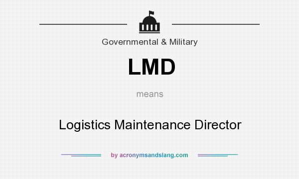 What does LMD mean? It stands for Logistics Maintenance Director