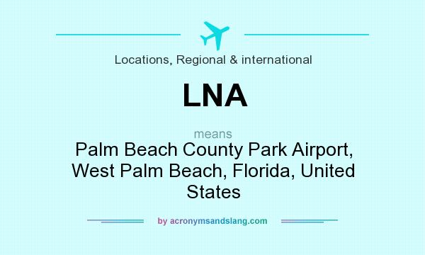 What does LNA mean? It stands for Palm Beach County Park Airport, West Palm Beach, Florida, United States