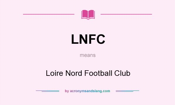 What does LNFC mean? It stands for Loire Nord Football Club