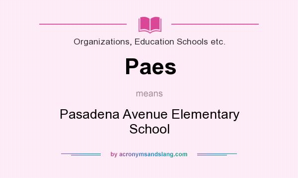 What does Paes mean? It stands for Pasadena Avenue Elementary School