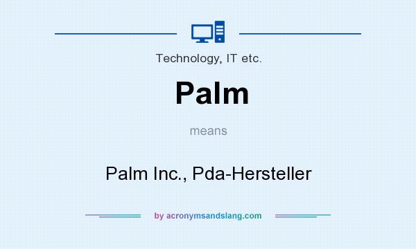 What does Palm mean? It stands for Palm Inc., Pda-Hersteller