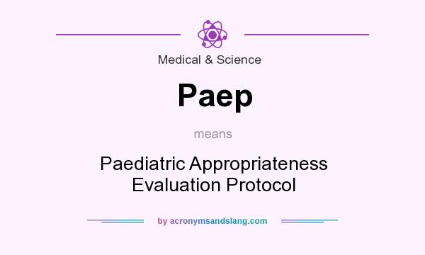 What does Paep mean? It stands for Paediatric Appropriateness Evaluation Protocol