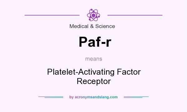 What does Paf-r mean? It stands for Platelet-Activating Factor Receptor
