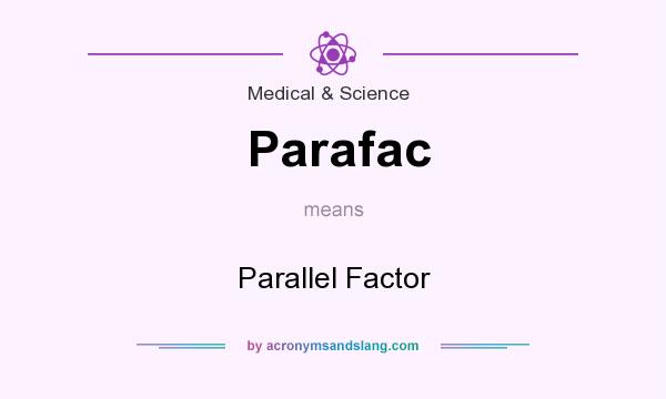 What does Parafac mean? It stands for Parallel Factor