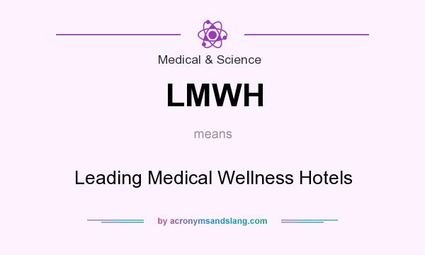 What does LMWH mean? It stands for Leading Medical Wellness Hotels