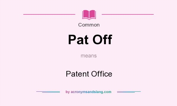 What does Pat Off mean? It stands for Patent Office