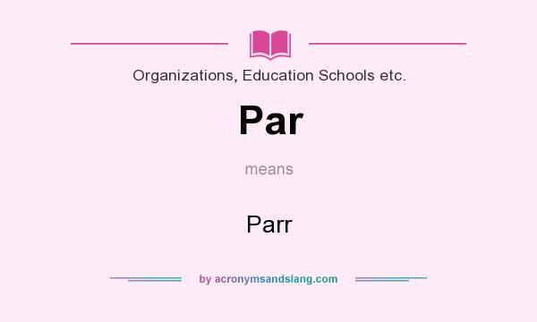What does Par mean? It stands for Parr