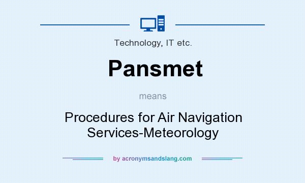 What does Pansmet mean? It stands for Procedures for Air Navigation Services-Meteorology