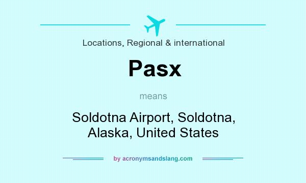What does Pasx mean? It stands for Soldotna Airport, Soldotna, Alaska, United States