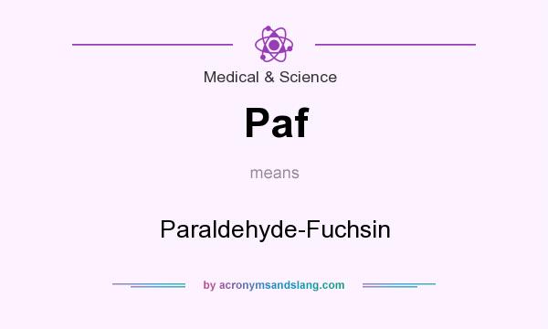 What does Paf mean? It stands for Paraldehyde-Fuchsin