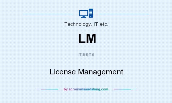 What does LM mean? It stands for License Management