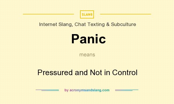What does Panic mean? It stands for Pressured and Not in Control