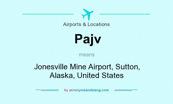 What does Pajv mean? It stands for Jonesville Mine Airport, Sutton, Alaska, United States