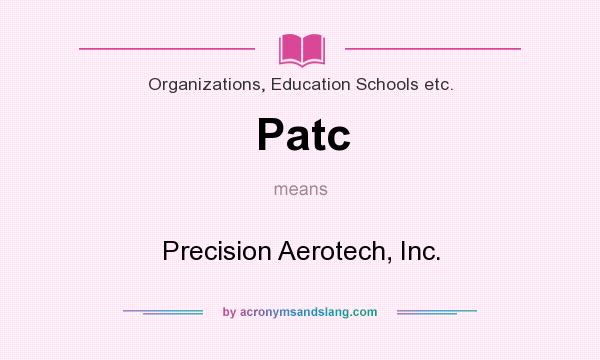 What does Patc mean? It stands for Precision Aerotech, Inc.