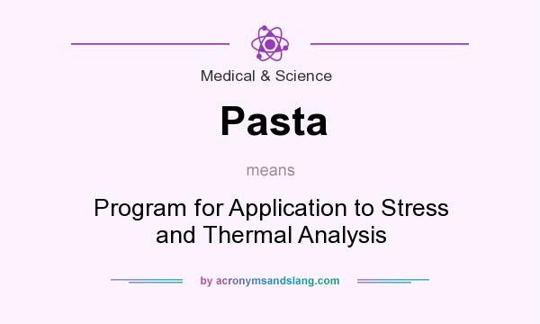 What does Pasta mean? It stands for Program for Application to Stress and Thermal Analysis