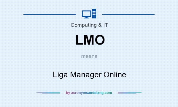 What does LMO mean? It stands for Liga Manager Online