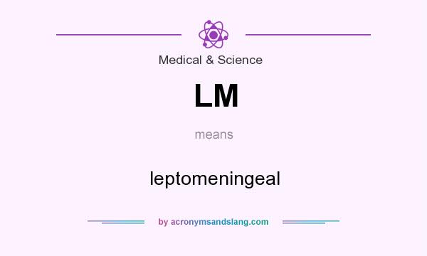 What does LM mean? It stands for leptomeningeal