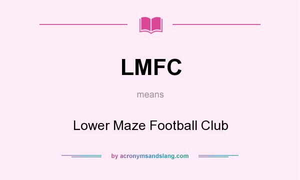 What does LMFC mean? It stands for Lower Maze Football Club