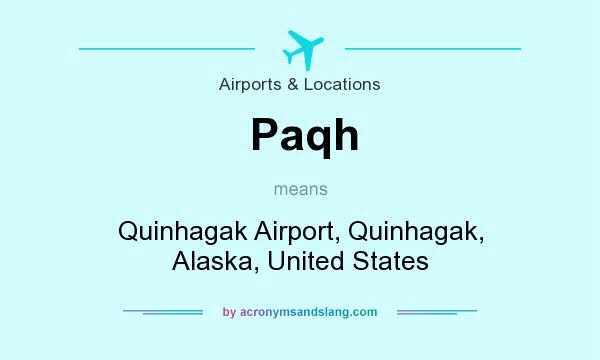 What does Paqh mean? It stands for Quinhagak Airport, Quinhagak, Alaska, United States