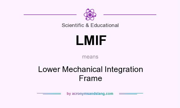What does LMIF mean? It stands for Lower Mechanical Integration Frame