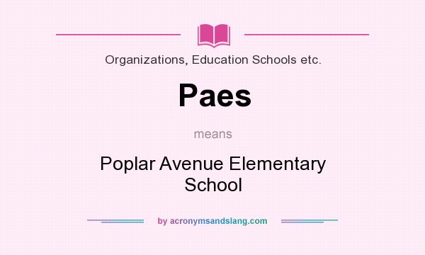 What does Paes mean? It stands for Poplar Avenue Elementary School