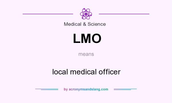 What does LMO mean? It stands for local medical officer