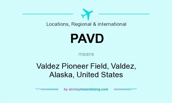 What does PAVD mean? It stands for Valdez Pioneer Field, Valdez, Alaska, United States