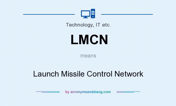 What does LMCN mean? It stands for Launch Missile Control Network