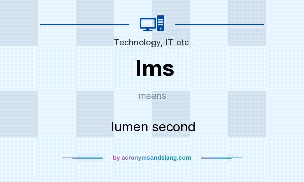 What does lms mean? It stands for lumen second