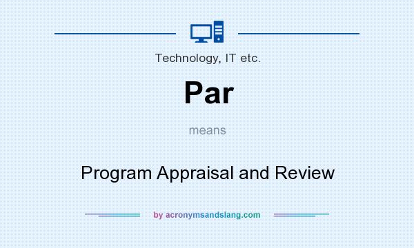 What does Par mean? It stands for Program Appraisal and Review