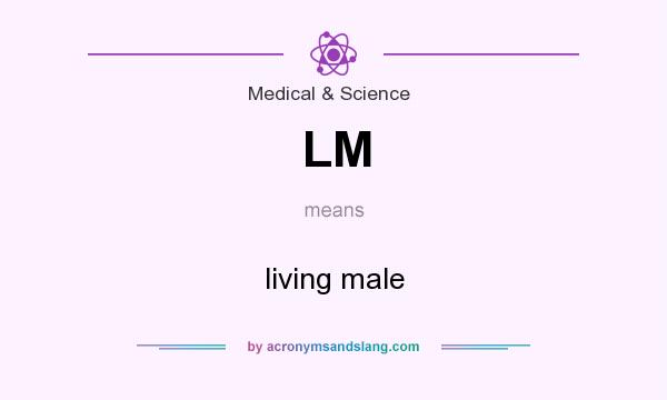 What does LM mean? It stands for living male