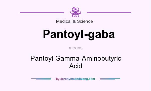 What does Pantoyl-gaba mean? It stands for Pantoyl-Gamma-Aminobutyric Acid