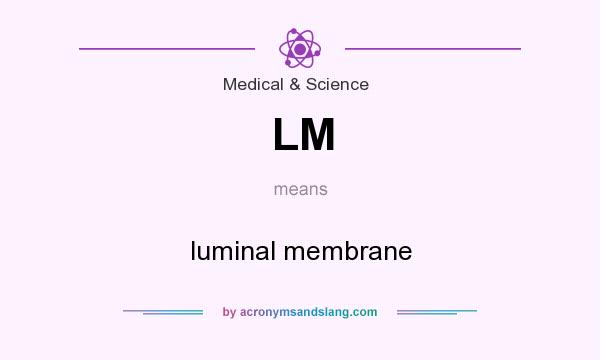What does LM mean? It stands for luminal membrane