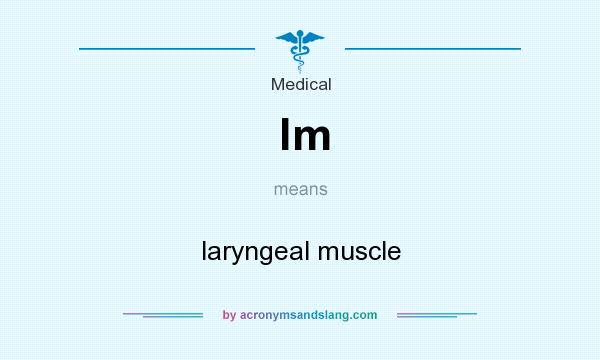 What does lm mean? It stands for laryngeal muscle