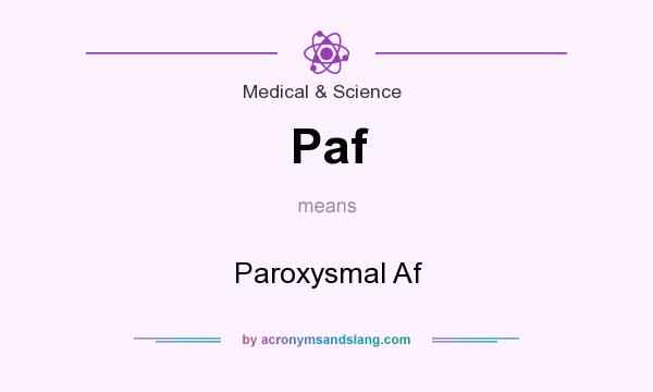 What does Paf mean? It stands for Paroxysmal Af